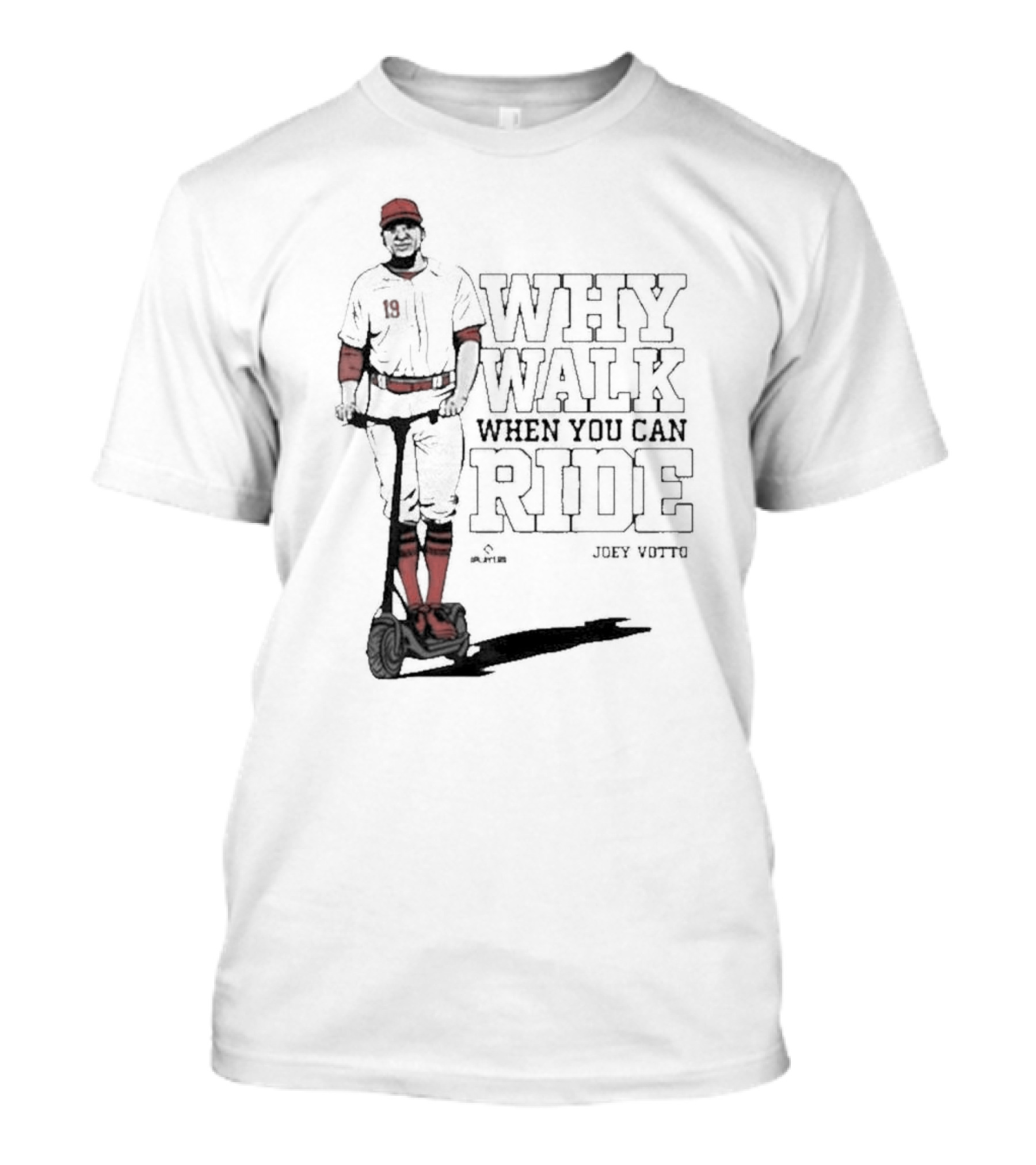Why Walk When You Can Ride Joey Votto Cincy Store T-Shirt