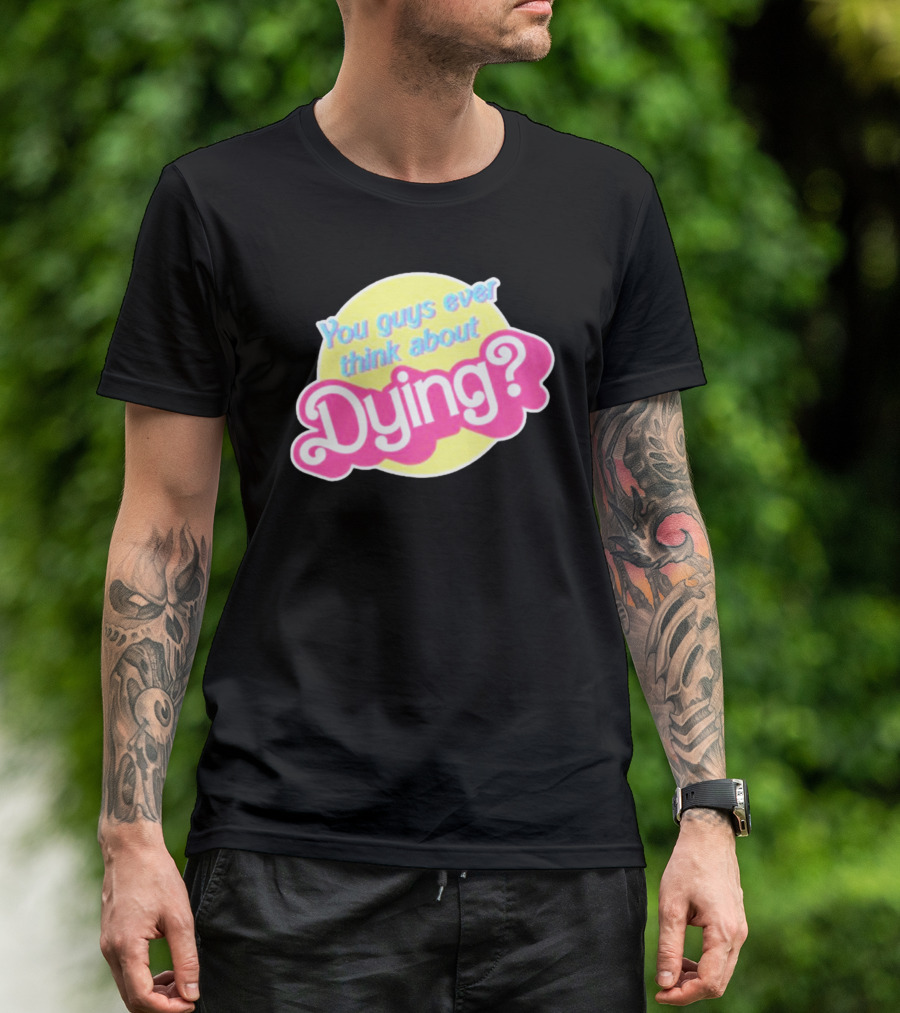You Guys Ever Think About Dying Barbie? Bright Pink Text T-Shirt