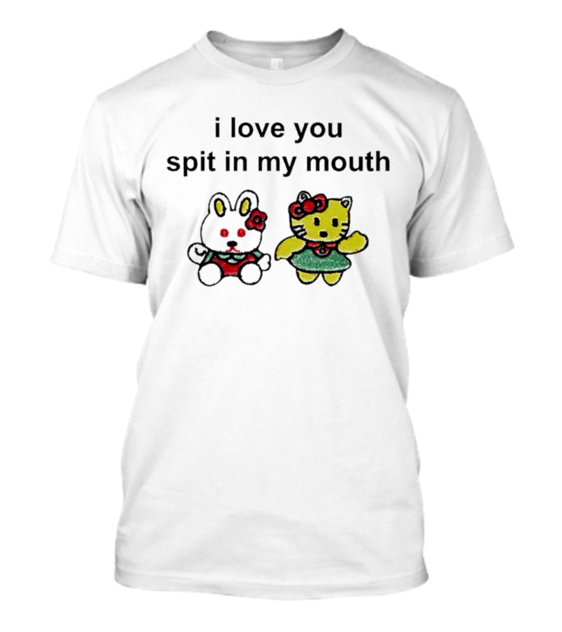 I Love You Spit In My Mouth Hello Kitty And Bunny Characters T-Shirt