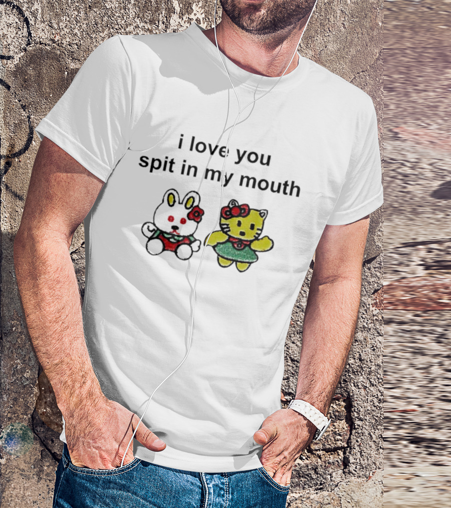 I Love You Spit In My Mouth Hello Kitty And Bunny Characters T-Shirt