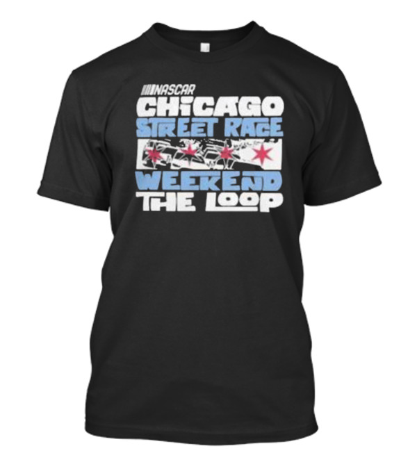 NASCAR Chicago Street Race Weekend The Loop T-Shirt