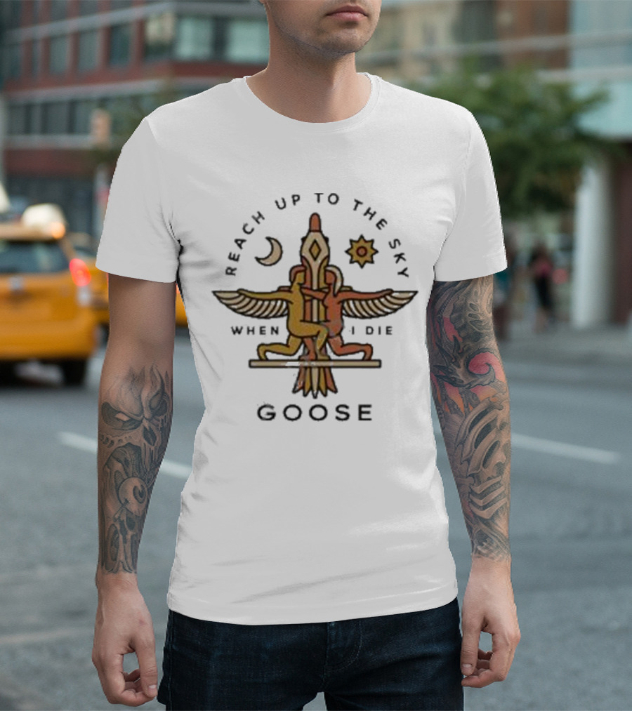Goose Band Merch Reach Up To The Sky When I Die Moon Sun T-Shirt