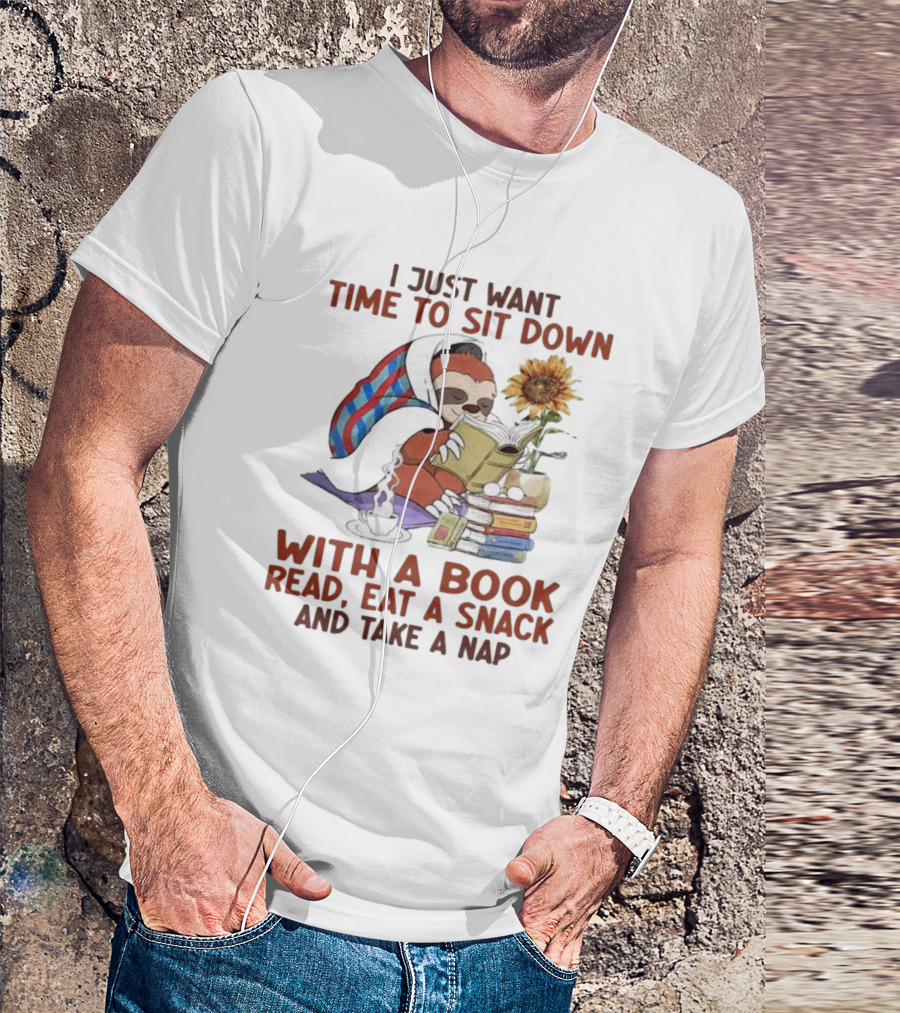 I Just Want Time To Sit Down With A Book Read, Eat A Snack, And Take A Nap Sloth Relaxation T-Shirt