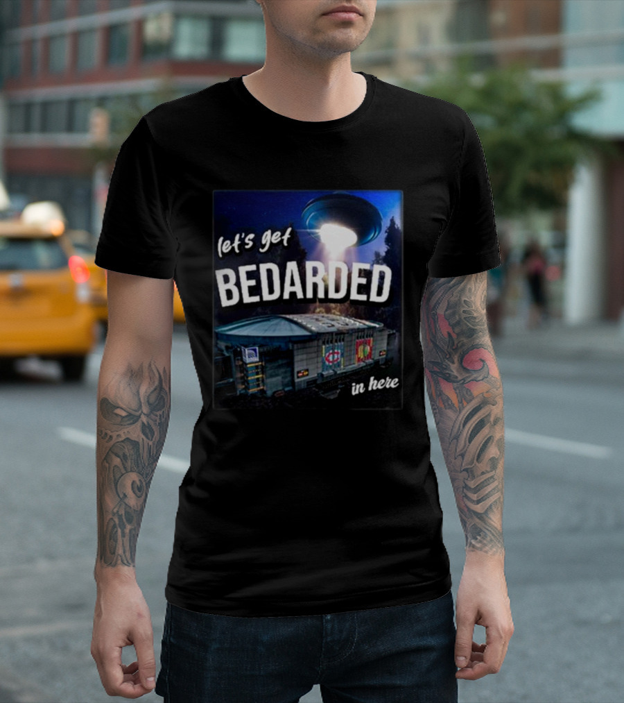 Let's Get Bedarded In Here UFO Beam Over Arena With Sports T-Shirt