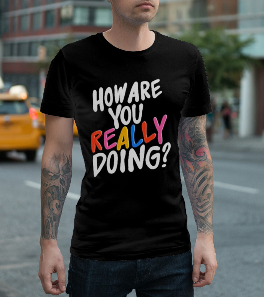 Twloha How Are You Really Doing T-Shirt