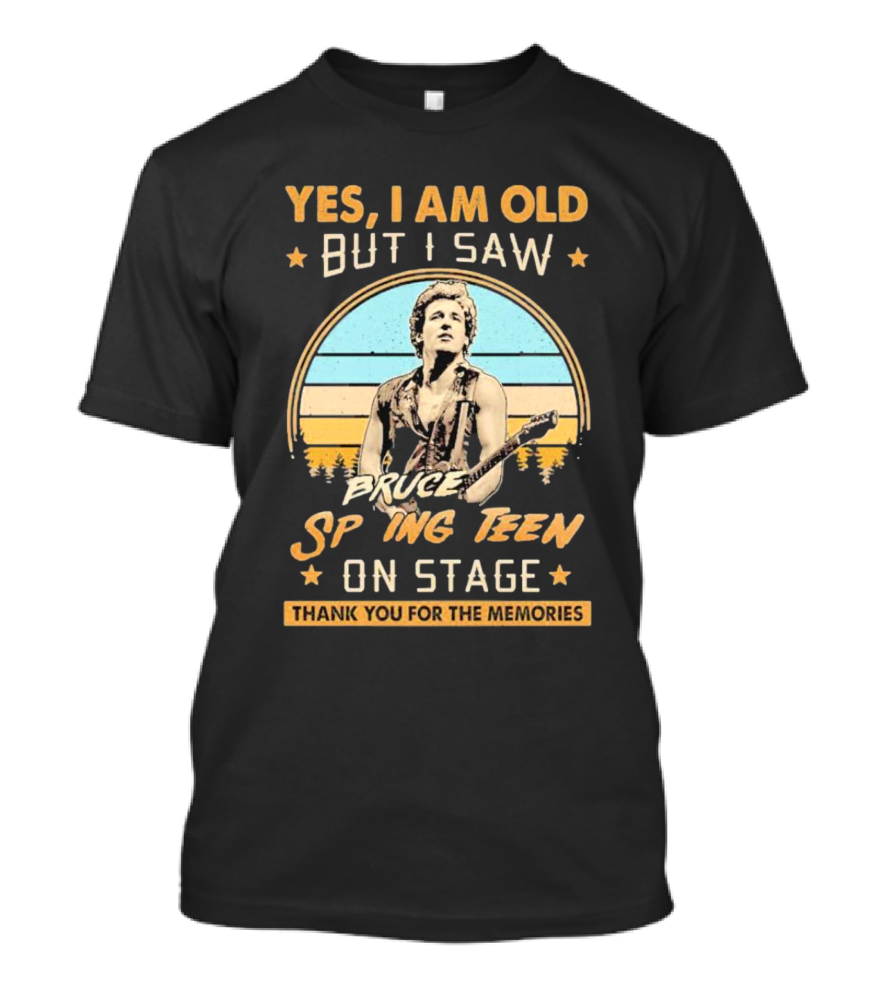Yes I Am Old But I Saw Bruce Springsteen On Stage Thank You For The Memories T-Shirt