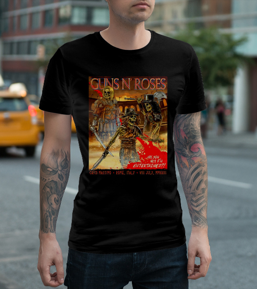 Guns N' Roses Circo Massimo Rome Italy VIII July MMXXIII Skeleton Warriors Are You Not F'N Entertained T-Shirt