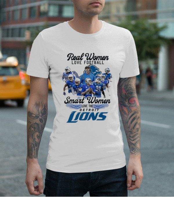 Real Women Love Football Smart Women Love The Detroit Lions Team Spirit T-Shirt