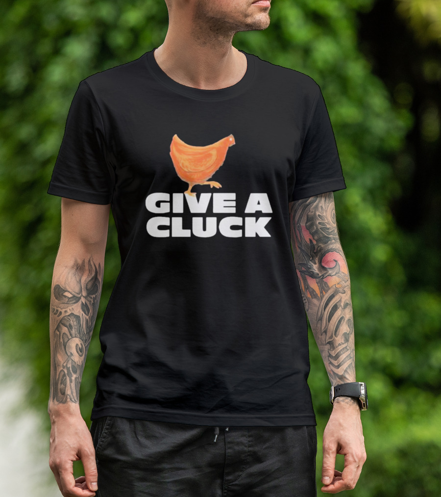 Give A Cluck Chicken T-Shirt