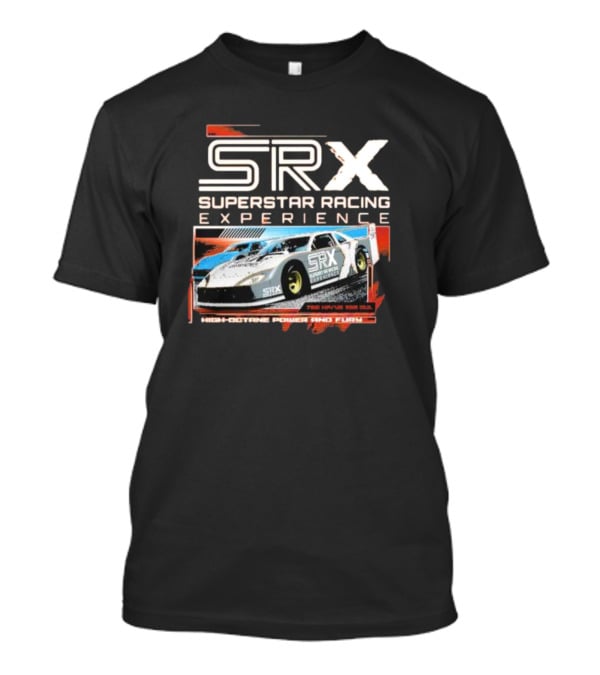 SRX Superstar Racing Experience High-Octane Power And Fury 700 Horsepower 50% Skill T-Shirt