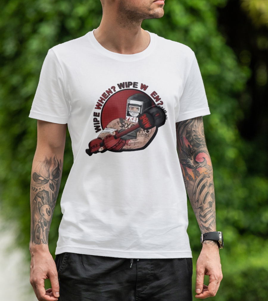 Wipe When? Wipe W En? Hammer Tattooed Fighter T-Shirt