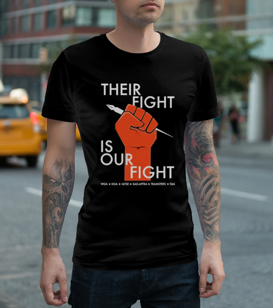 Their Fight Is Our Fight WGA DGA IATSE SAG-AFTRA Teamsters TAG T-Shirt