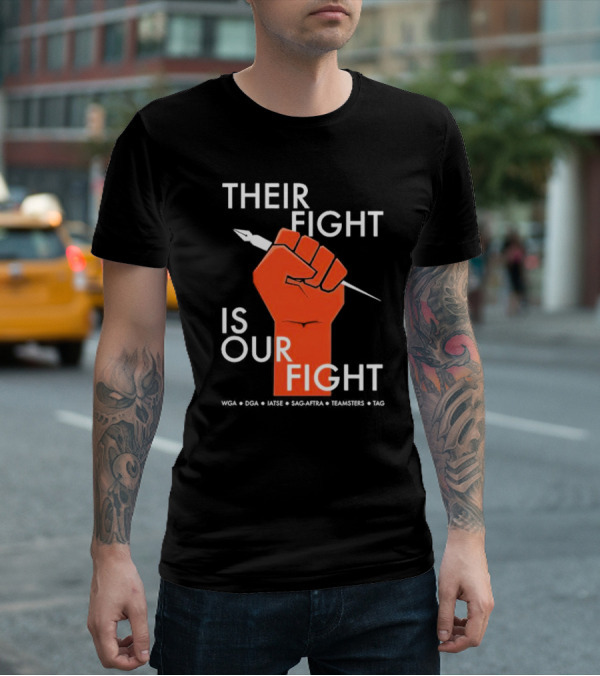 Their Fight Is Our Fight WGA DGA IATSE SAG-AFTRA Teamsters TAG T-Shirt
