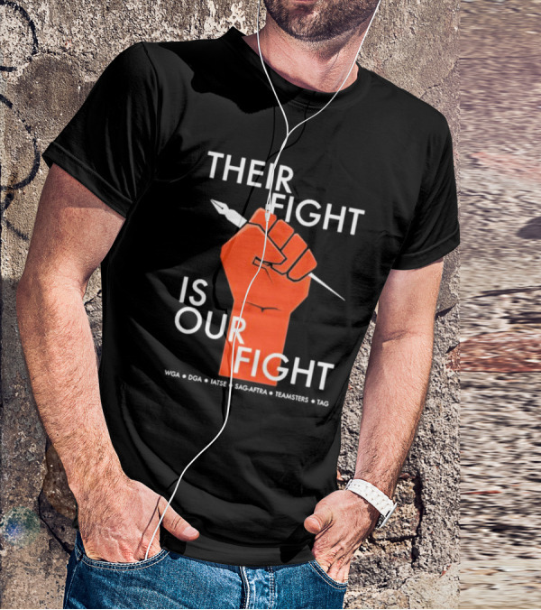 Their Fight Is Our Fight WGA DGA IATSE SAG-AFTRA Teamsters TAG T-Shirt
