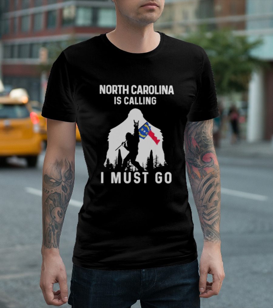 North Carolina Is Calling I Must Go Bigfoot NC Flag Adventure T-Shirt