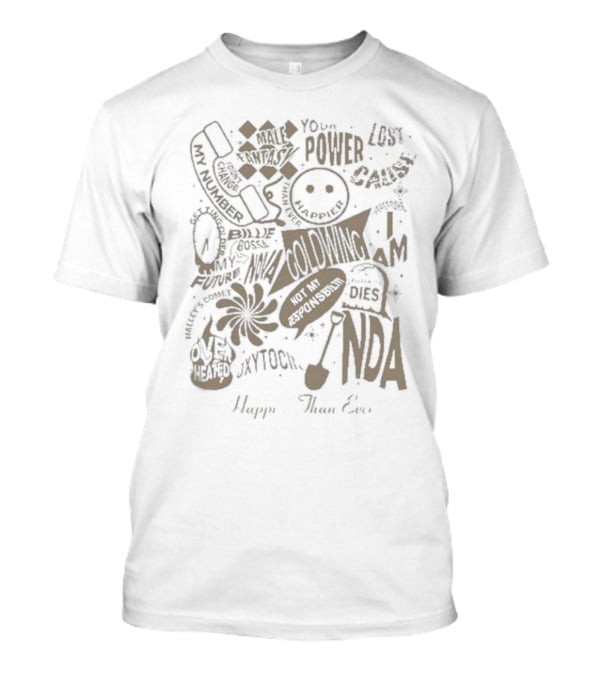 Your Power Lost Cause NDA Happier Than Ever Billie Bossa Nova Not My Responsibility Male Fantasy Oxytocin OverHeated Call Me Future I Am Coloring Dies Happier Than Ever T-Shirt