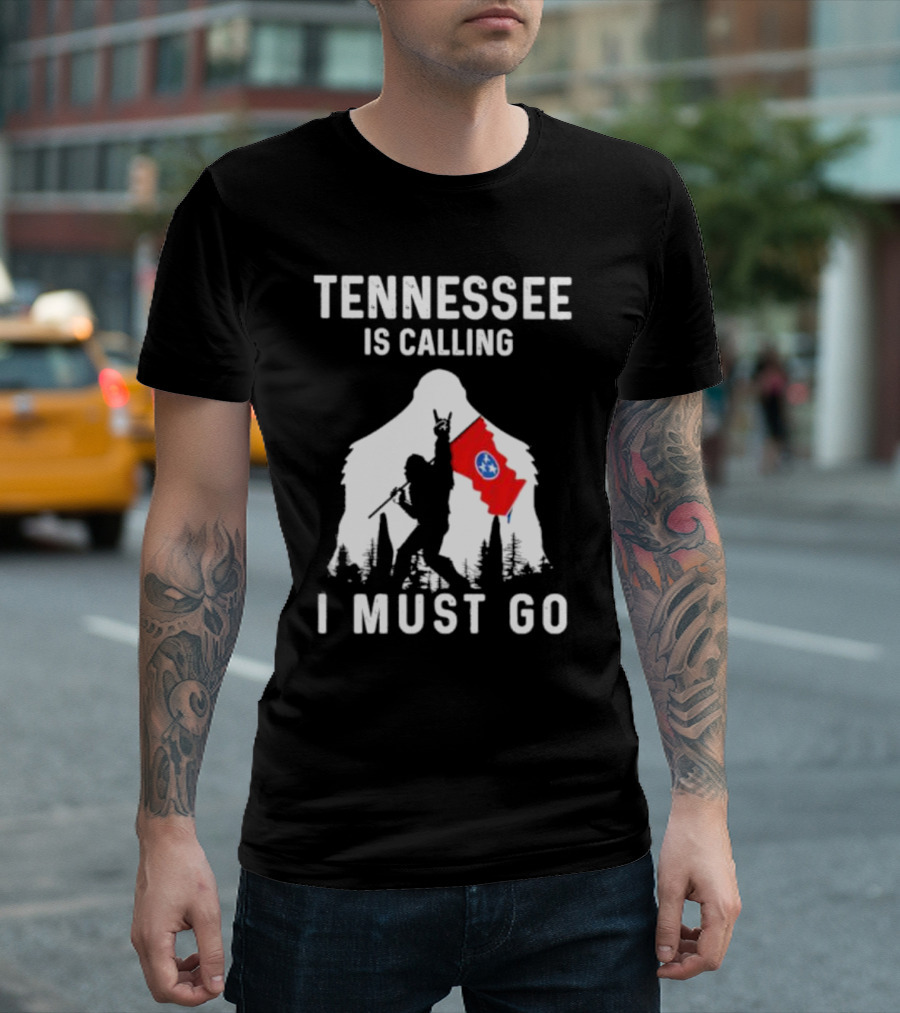 Tennessee Is Calling I Must Go Bigfoot Holding State Flag T-Shirt