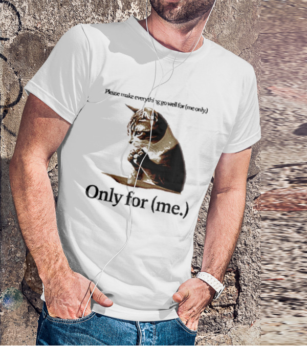 Please Make Everything Go Well For Me Only Praying Cat Only For Me T-Shirt