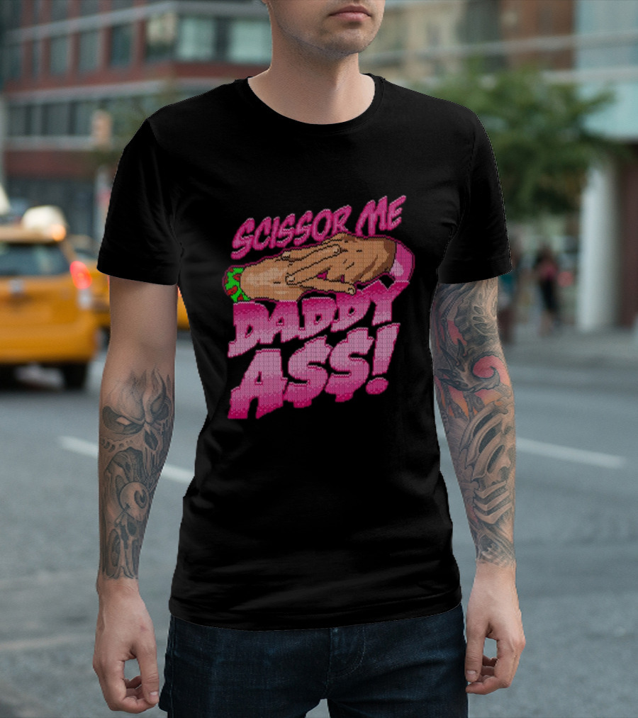 The Acclaimed Scissor Me Daddy Ass Hands Gesture Ugly T-Shirt