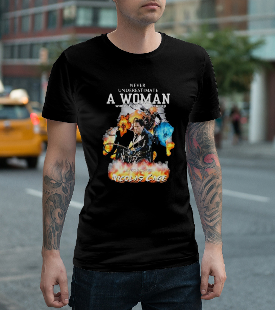 Never Underestimate A Woman Who Is A Fan Of Ghost Rider And Loves Nicolas Cage T-Shirt