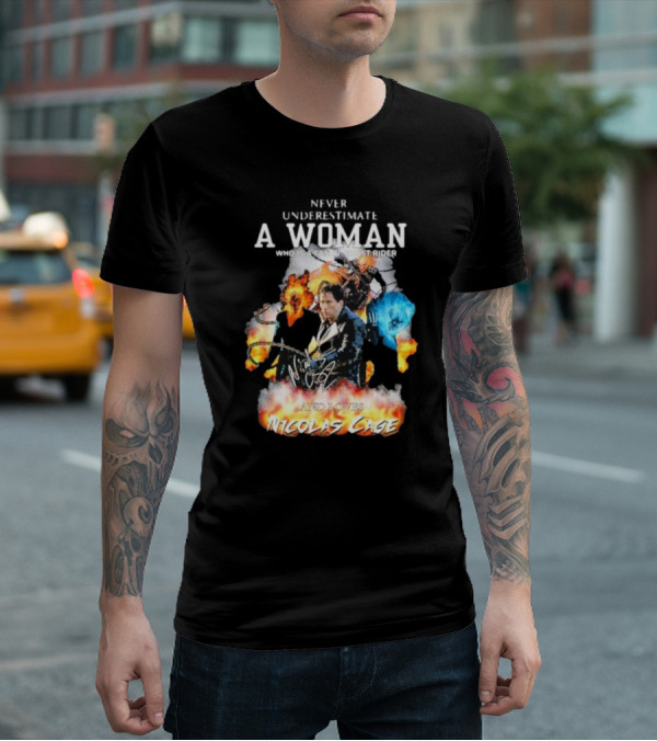 Never Underestimate A Woman Who Is A Fan Of Ghost Rider And Loves Nicolas Cage T-Shirt