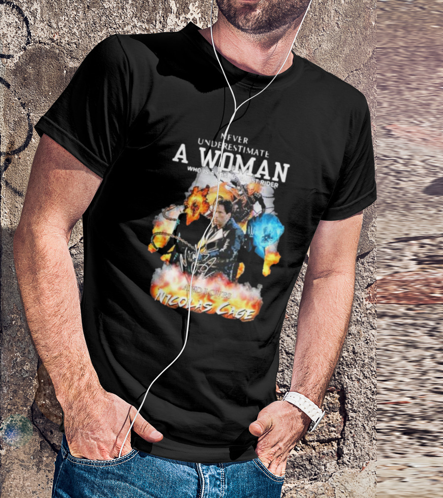 Never Underestimate A Woman Who Is A Fan Of Ghost Rider And Loves Nicolas Cage T-Shirt