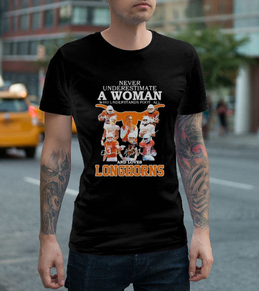 Never Underestimate a Woman Who Understands Football and Loves Longhorns with Players and Signatures T-Shirt