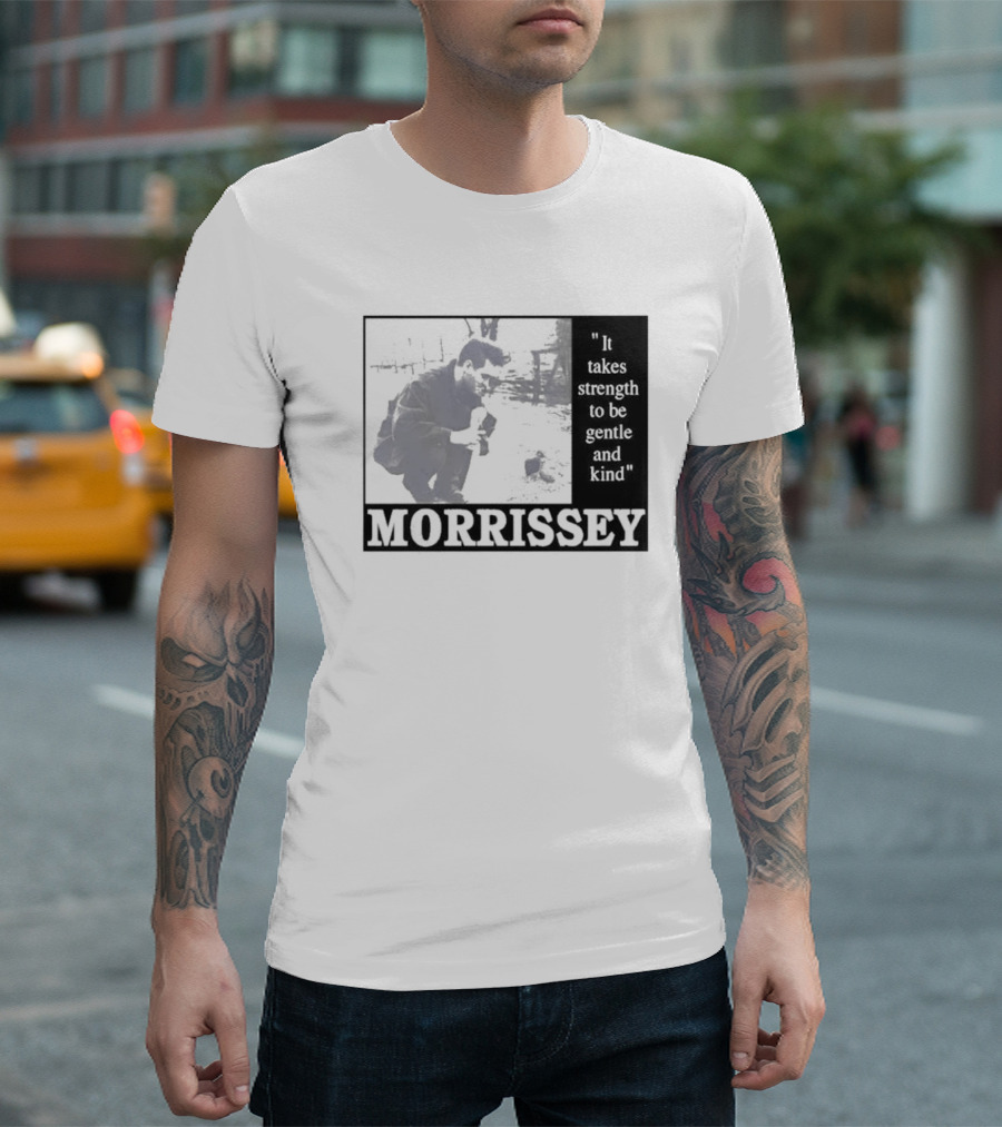 Morrissey It Takes Strength To Be Gentle And Kind T-Shirt