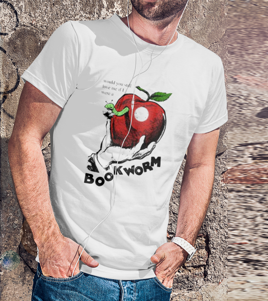 Would You Still Love Me If I Were A Bookworm Apple Hand T-Shirt