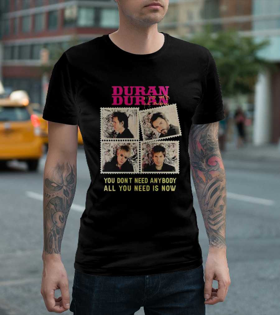 Duran Duran You Don’t Need Anybody All You Need Is Now Band Photo T-Shirt