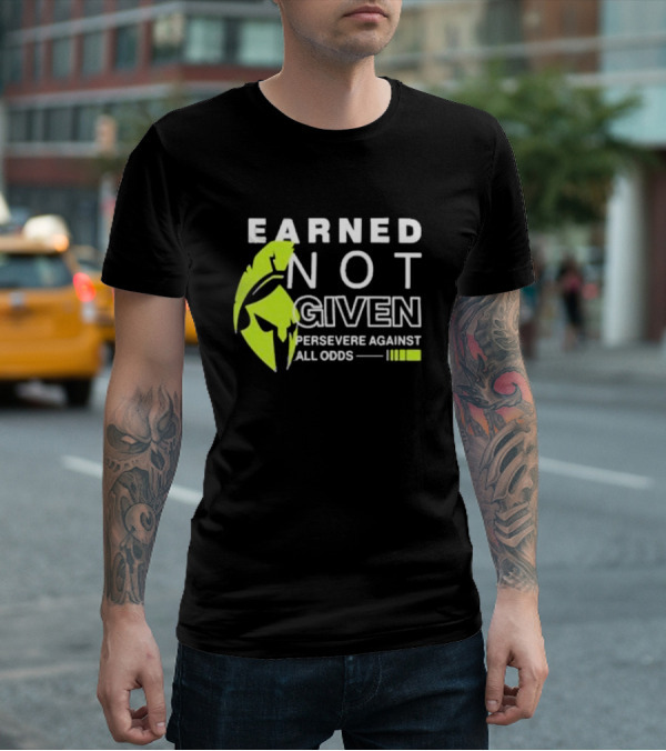 Earned Not Given Persevere Against All Odds Spartan Helmet Green Accents T-Shirt