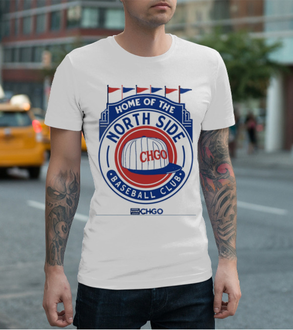 Home Of The North Side Baseball Club CHGO Logo Hat T-Shirt