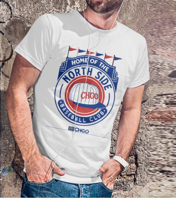 Home Of The North Side Baseball Club CHGO Logo Hat T-Shirt