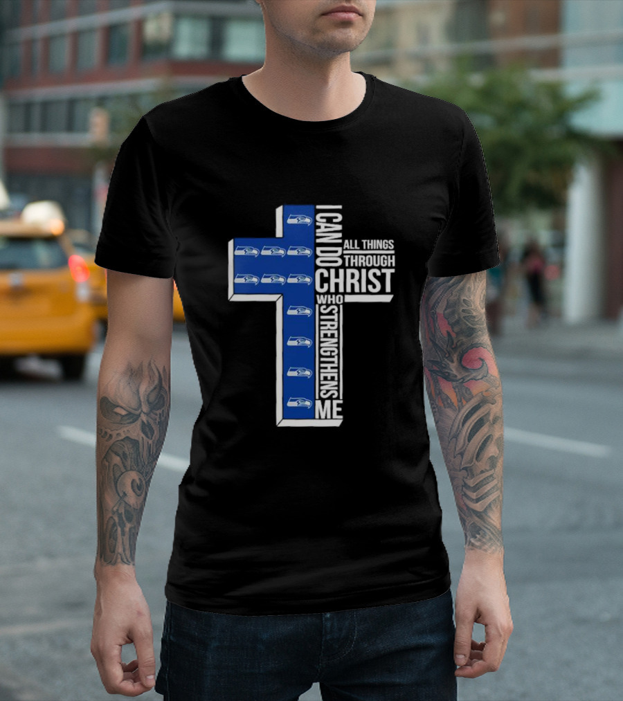 Seattle Seahawks I Can Do All Things Through Christ Who Strengthens Me Cross Christian T-Shirt