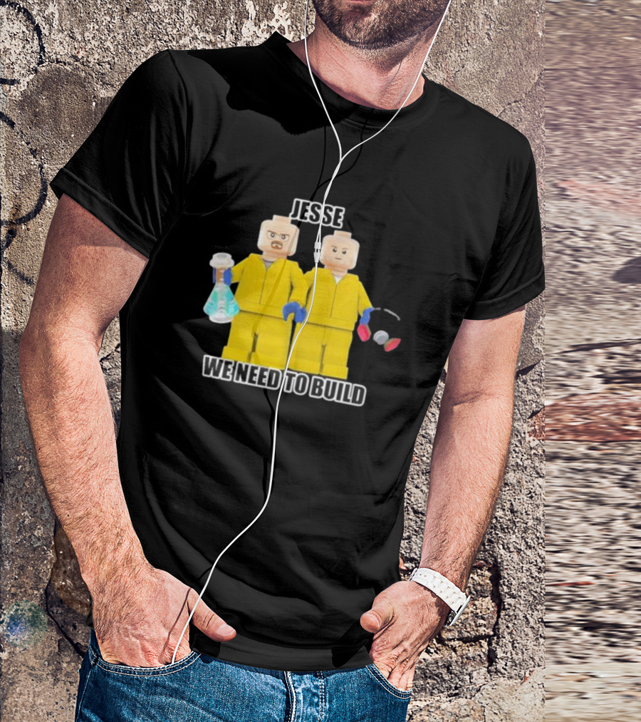 Jesse We Need To Build Mr Goofy Ahh Breaking Lego Figures T-Shirt
