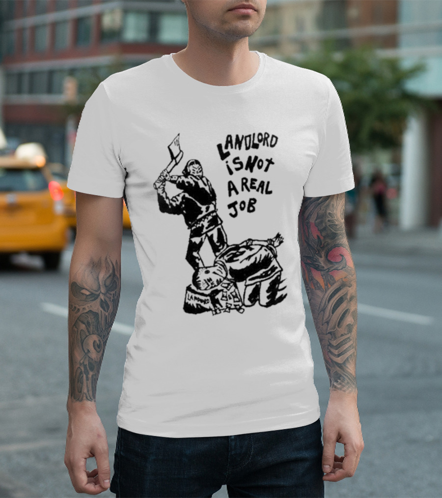 Landlord Is Not a Real Job with Axe-Wielding Figure and LA Protest T-Shirt