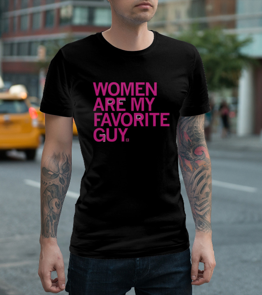 Women Are My Favorite Guy Raygun T-Shirt