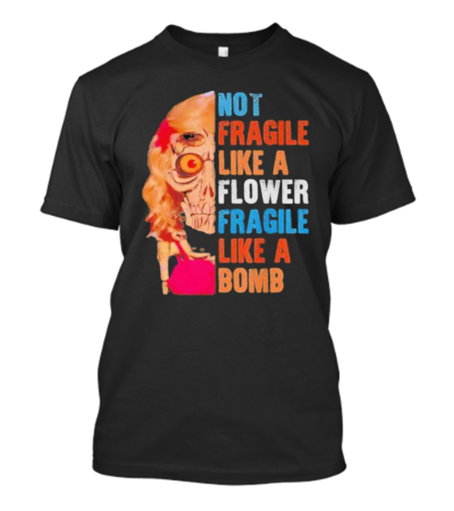 Not Fragile Like A Flower Fragile Like A Bomb Vintage Skull T-Shirt