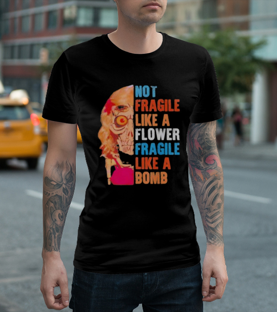 Not Fragile Like A Flower Fragile Like A Bomb Vintage Skull T-Shirt