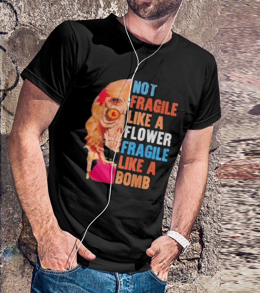 Not Fragile Like A Flower Fragile Like A Bomb Vintage Skull T-Shirt