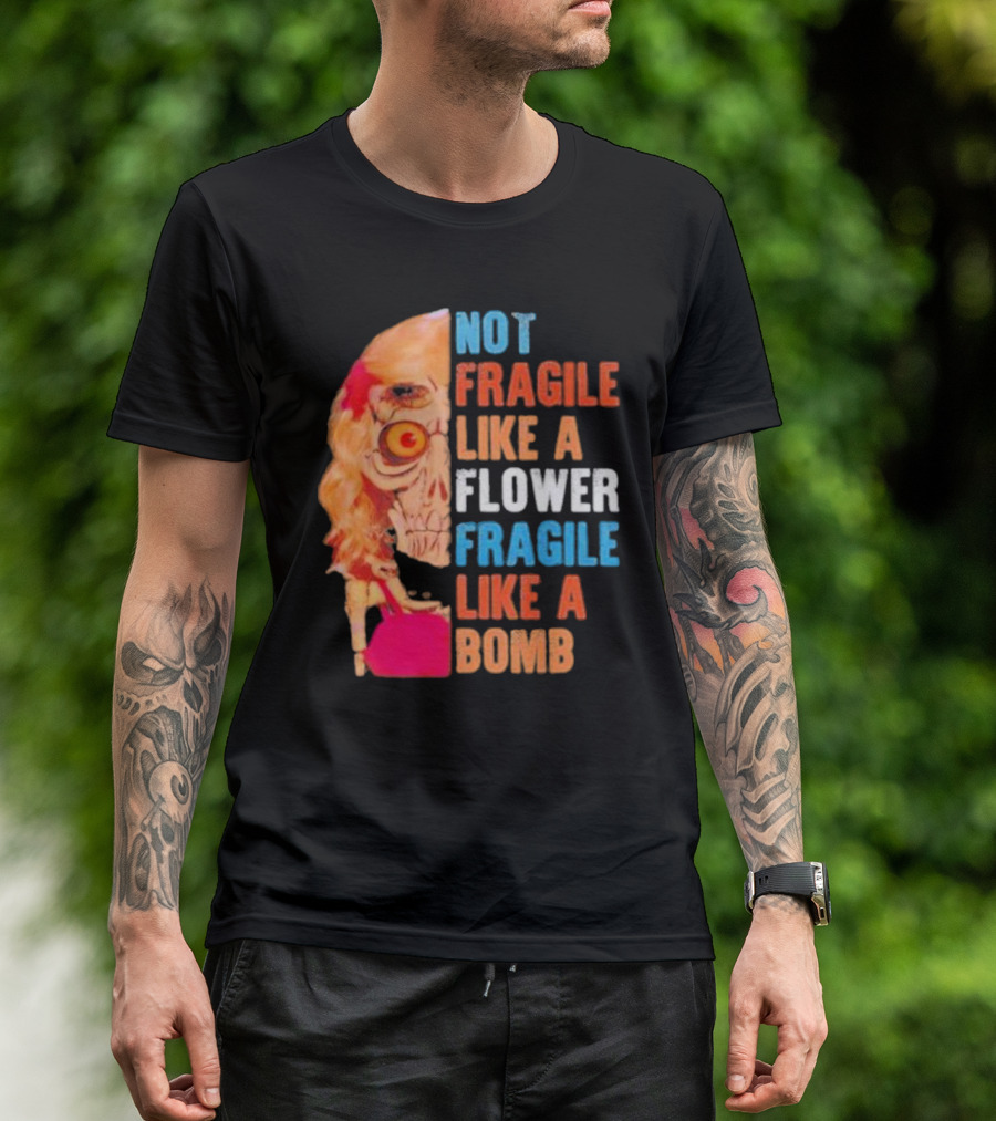 Not Fragile Like A Flower Fragile Like A Bomb Vintage Skull T-Shirt