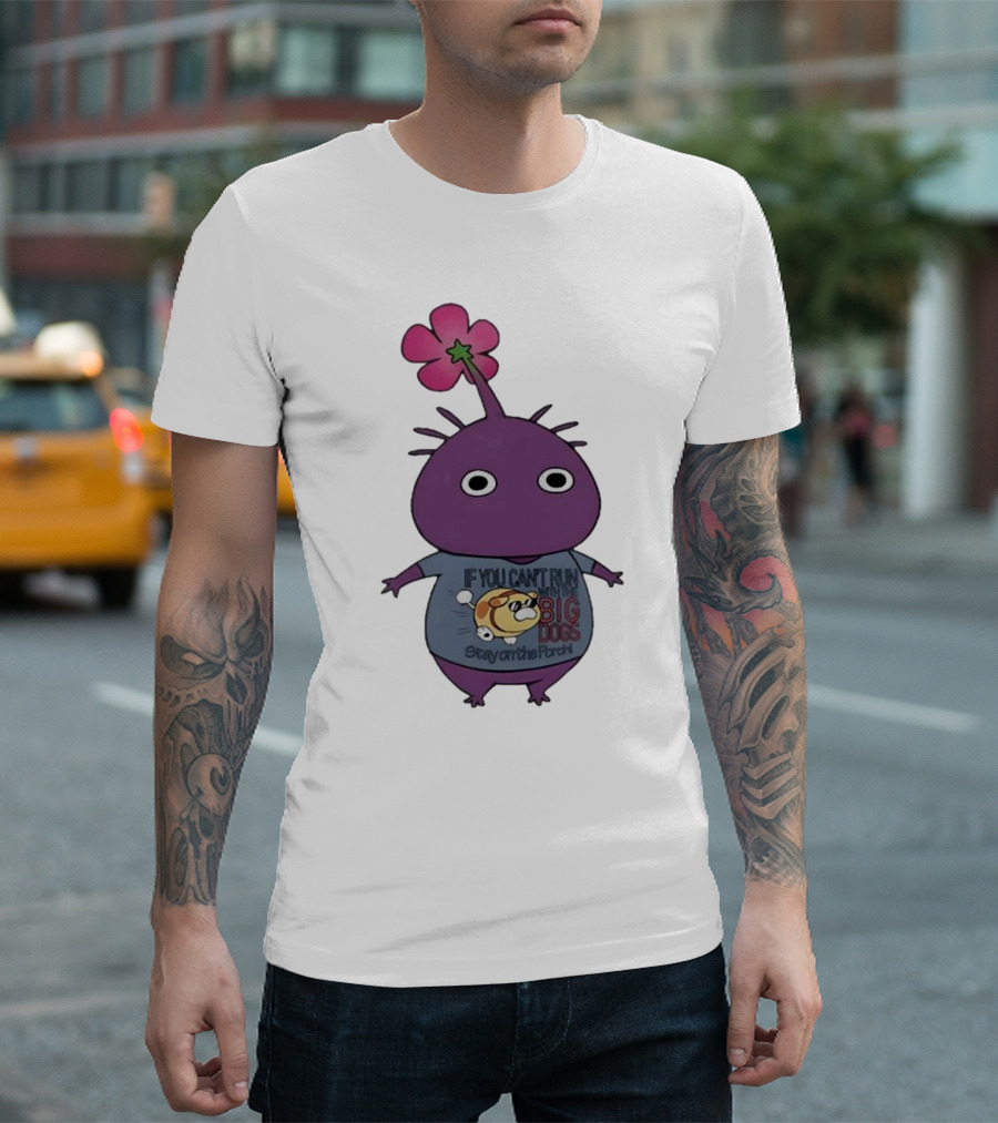 Pikmin If You Can't Run With Big Dogs Stay on the Porch T-Shirt