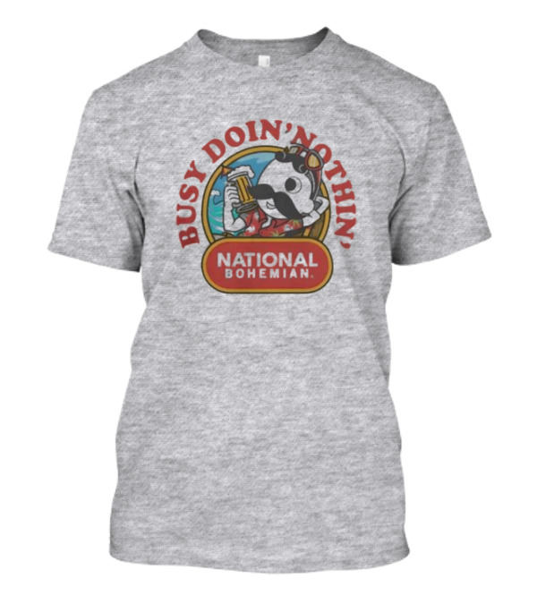 Busy Doin' Nothin' National Bohemian T-Shirt