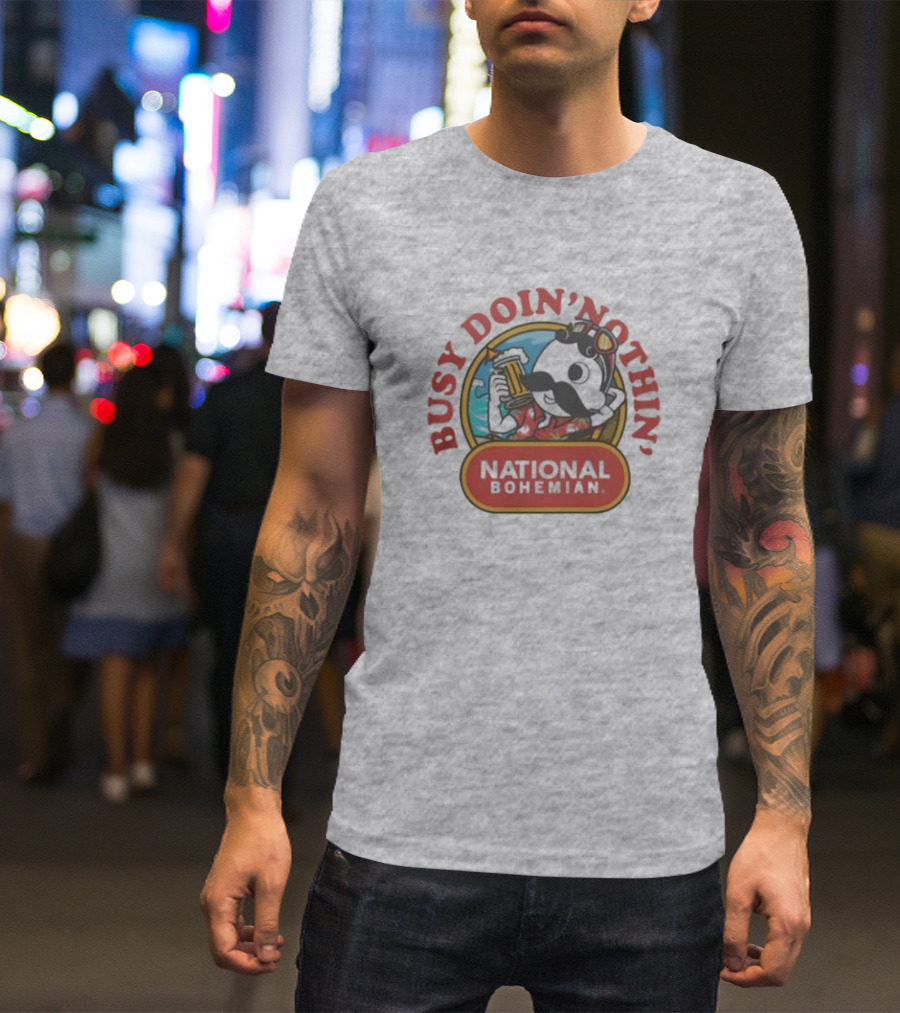 Busy Doin' Nothin' National Bohemian T-Shirt