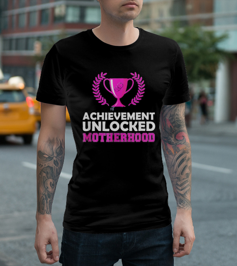 Achievement Unlocked Motherhood First Time Mom New Mom Pink Trophy Laurel T-Shirt