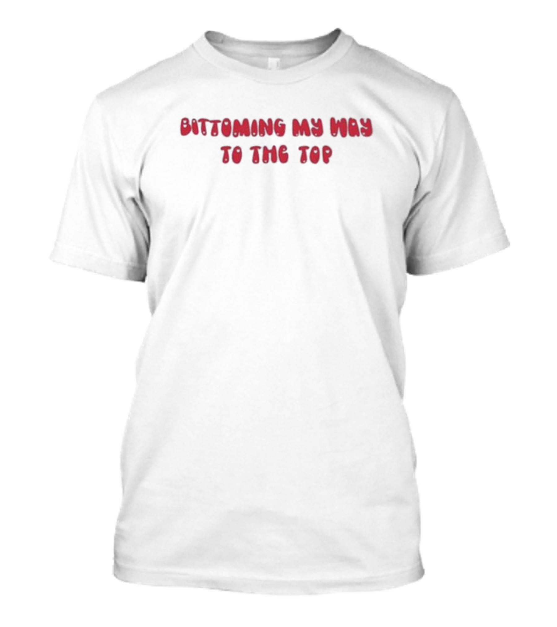 Kate Henny Bittoming My Way To The Top T-Shirt