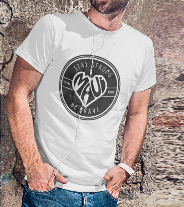 Stay Strong Be Brave Maui Estd 1959 T-Shirt