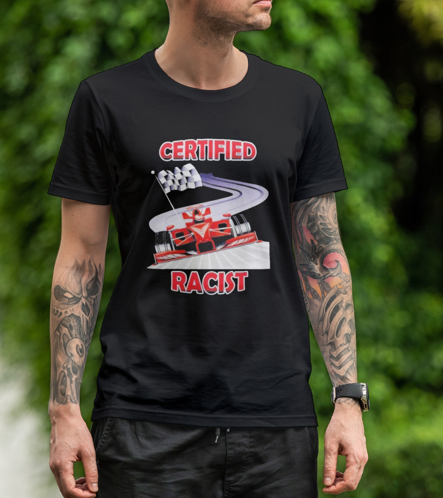 Certified Racist Race Car Chequered Flag Racing Track T-Shirt