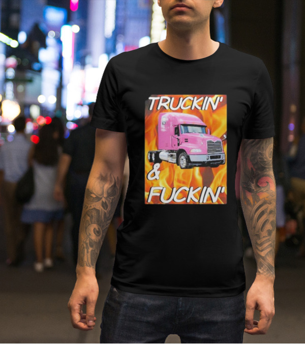 TRUCKIN' And FUCKIN' Cringeytees Truckin Cringey T-Shirt