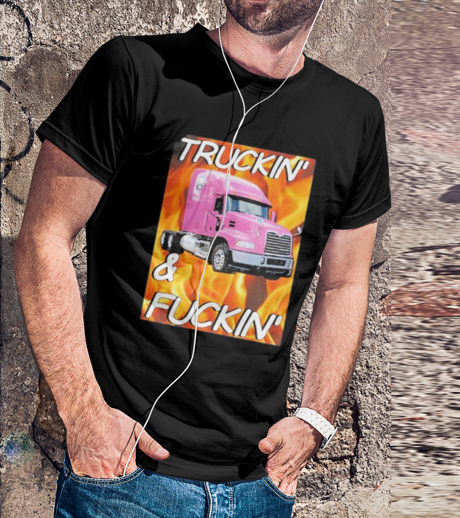 TRUCKIN' And FUCKIN' Cringeytees Truckin Cringey T-Shirt